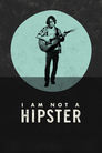 Cover for I Am Not a Hipster